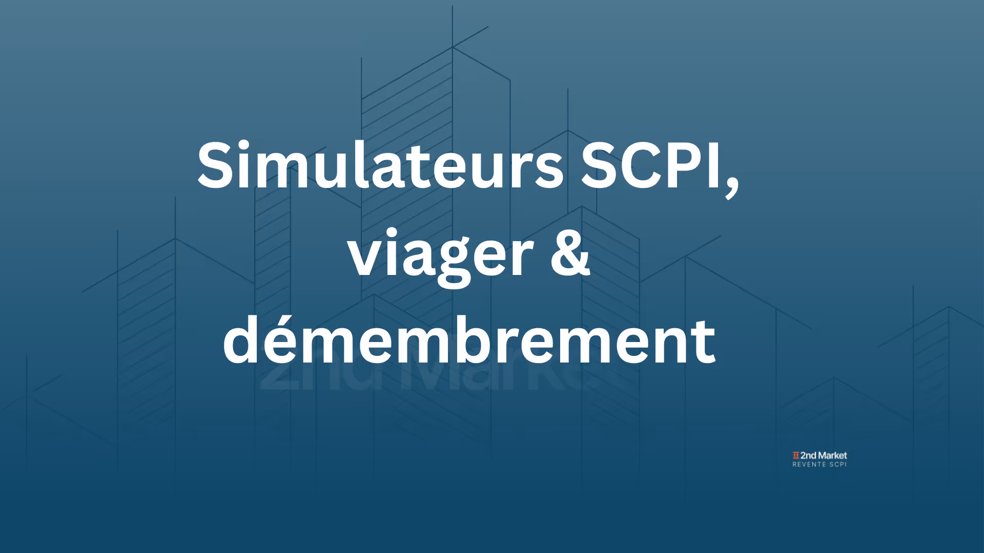 Portail 2nd Market – Simulateurs SCPI, Viager & Démembrement