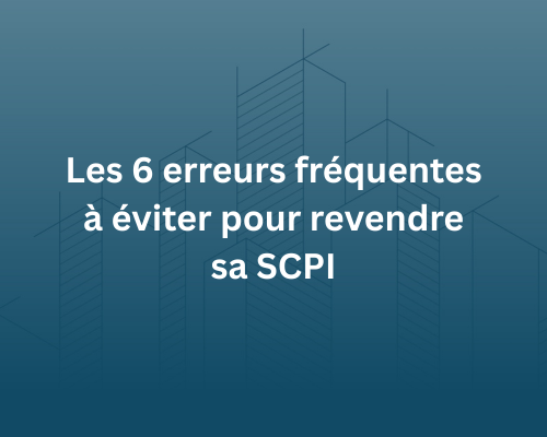 SCPI : Les 6 erreurs à éviter pour revendre en 2025 | Conseils, Décote
