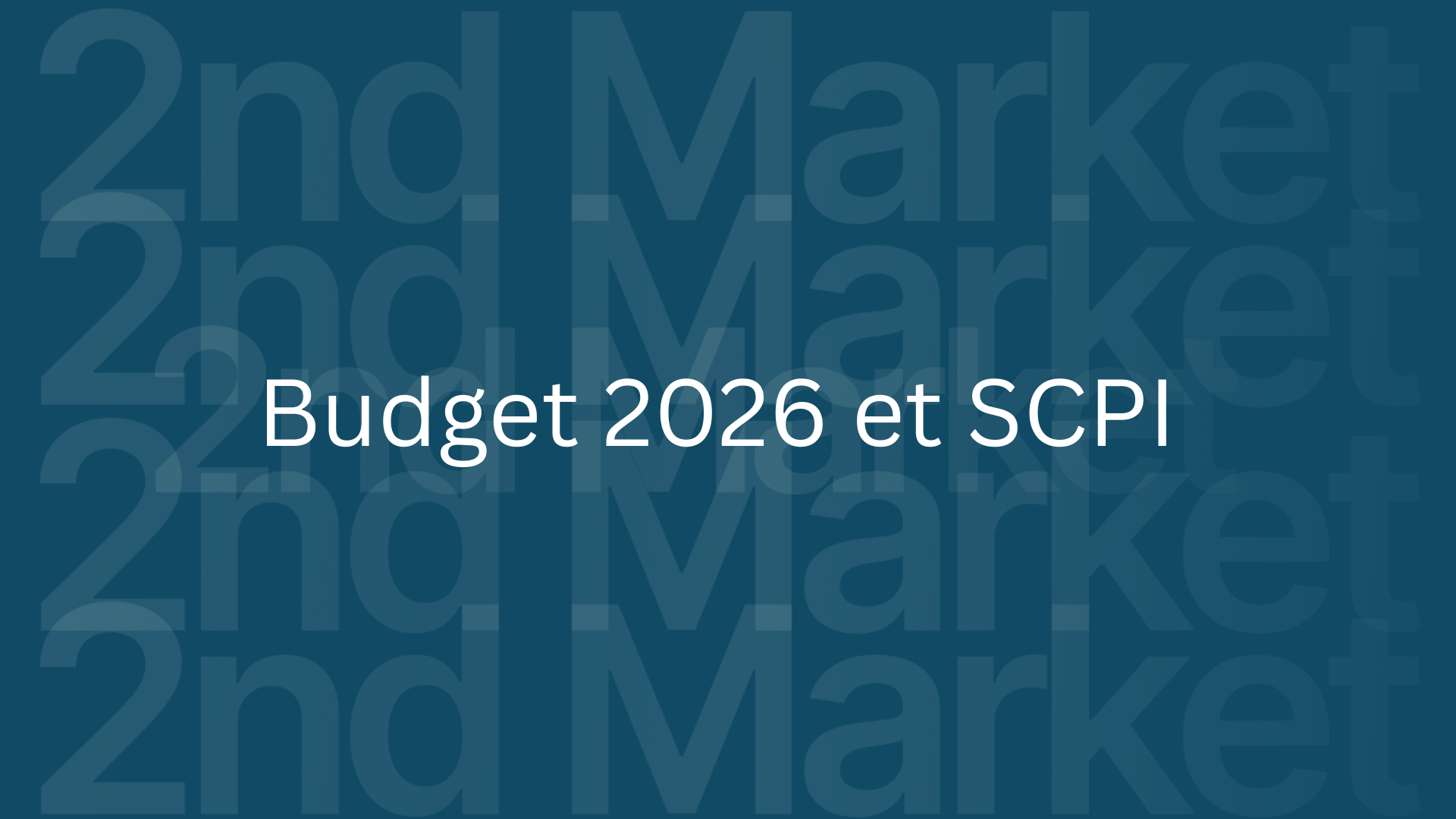 Budget 2026 et SCPI : fiscalité, plus-value, revente | 2nd Market