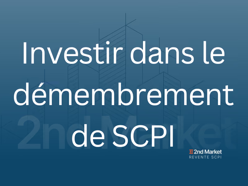 Investir dans le Démembrement de SCPI | Achat & Revente | 2ndMarket.fr
