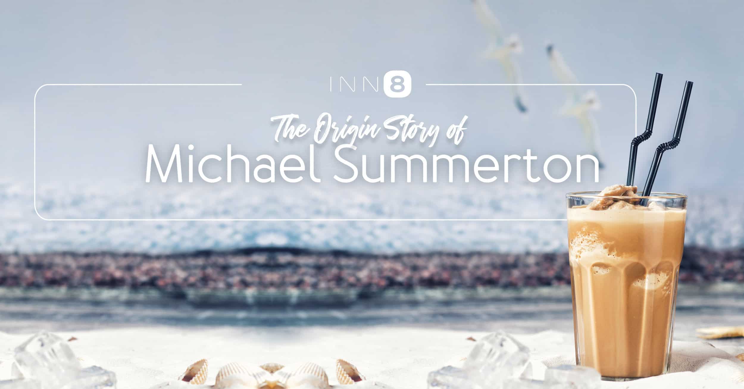 The Origin Story of Michael Summerton