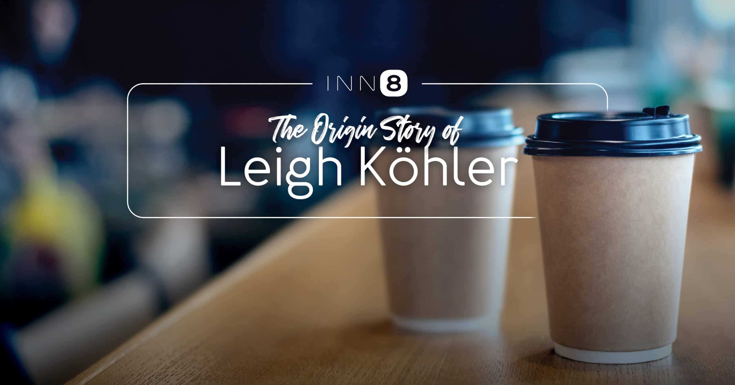 The Origin Story of Leigh Kohler