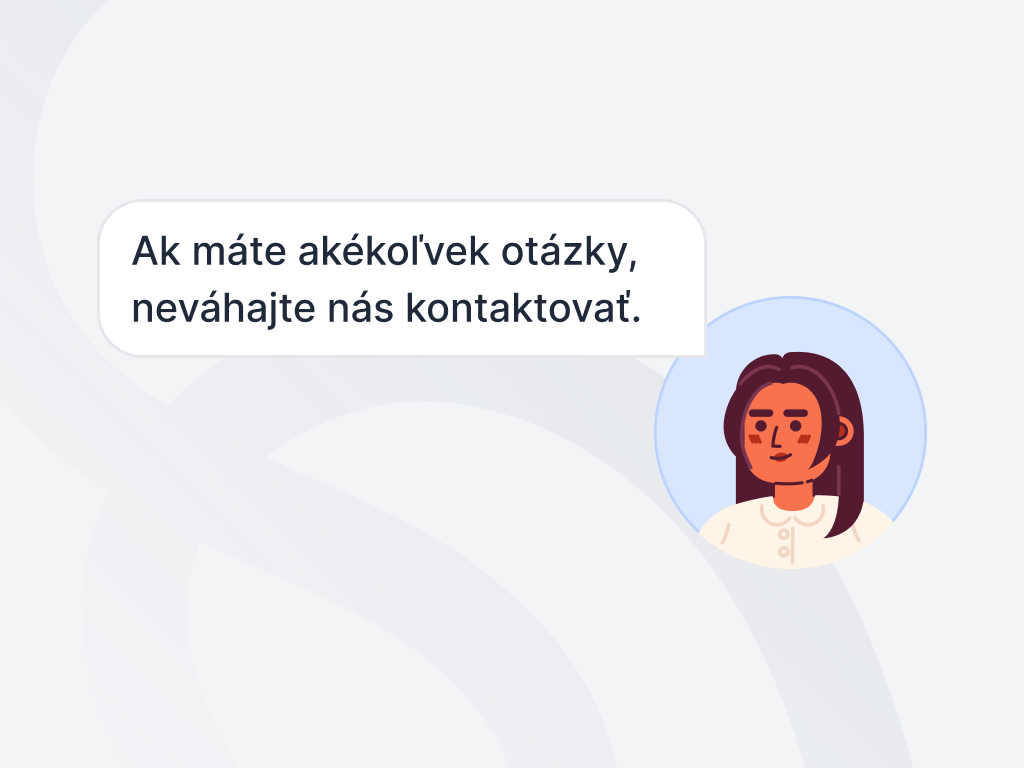 Zdvorilé pozvanie zo strany zákazníckej podpory, aby zákazník položil akékoľvek otázky, ktoré má.