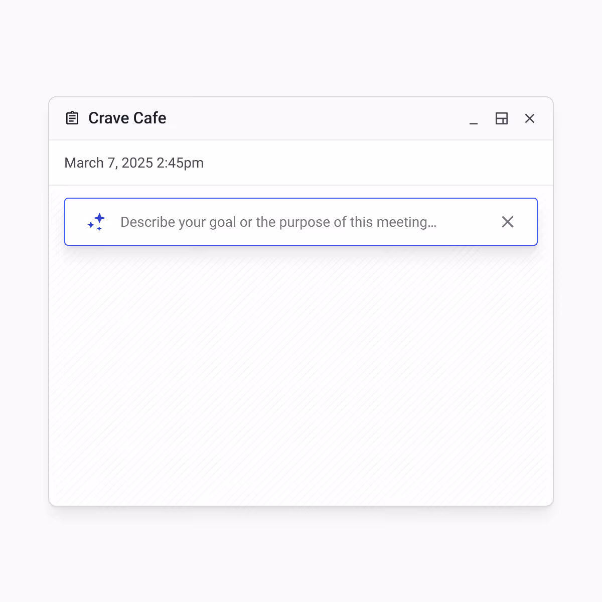 Meeting window for Crave Cafe dated March 7, 2025, 2:45pm with a prompt to describe meeting goal or purpose.
