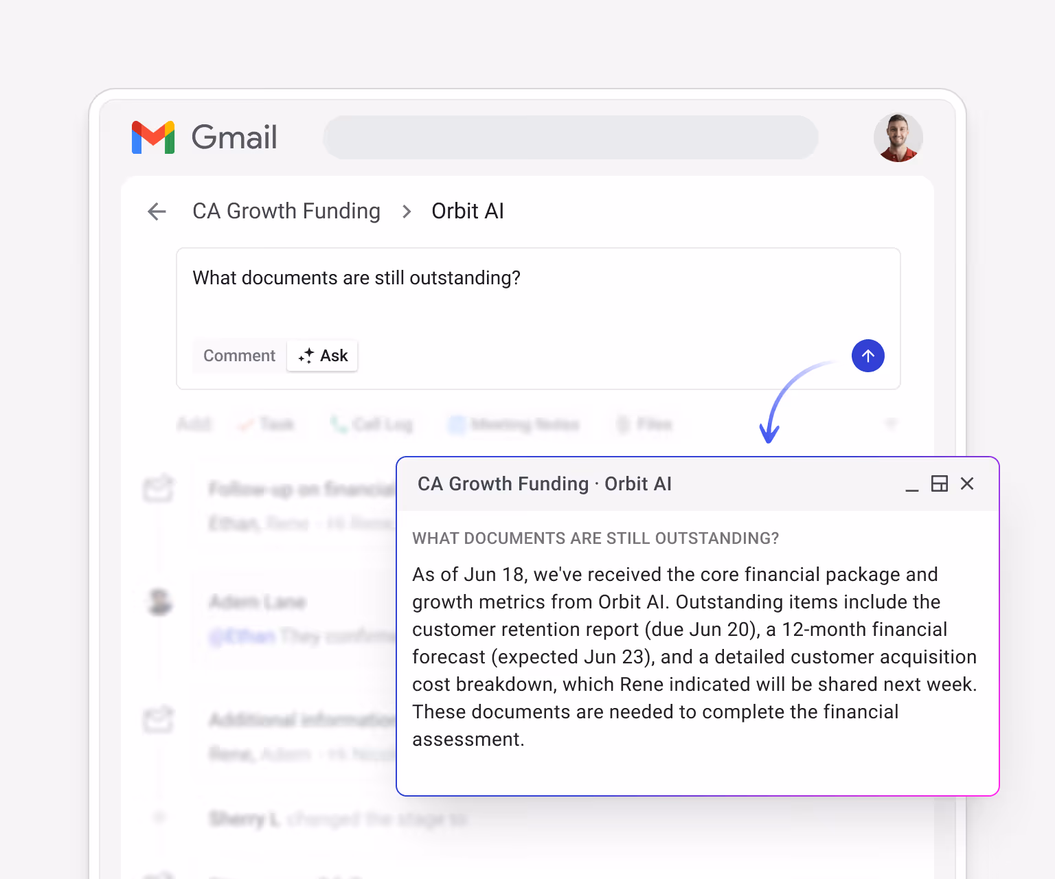 Streak AI Ask in Gmail CA Growth Funding > Orbit AI — "What documents are still outstanding?" — Answer: As of Jun 18, we've received the core financial package and growth metrics. Outstanding items include the customer retention report (due Jun 20), a 12-month financial forecast (expected Jun 23), and a detailed customer acquisition cost breakdown which Rene indicated will be shared next week. These documents are needed to complete the financial assessment.