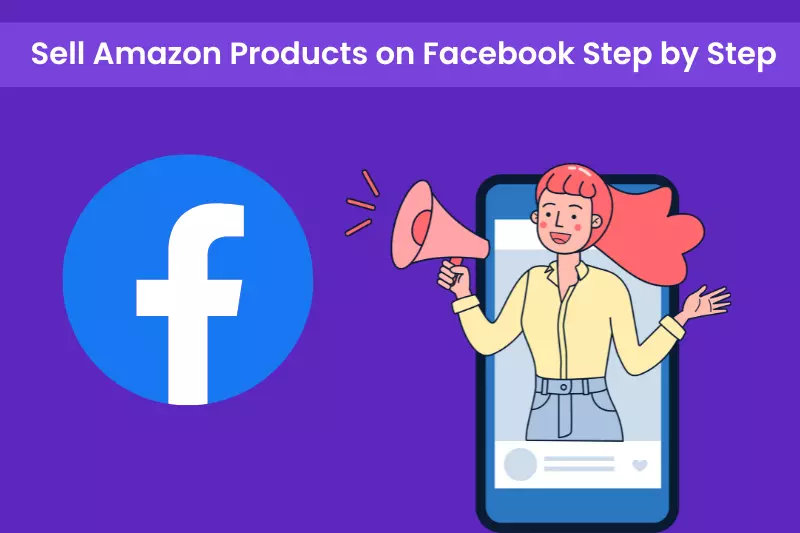 Sell amazon products on facebook step by step image is shown
