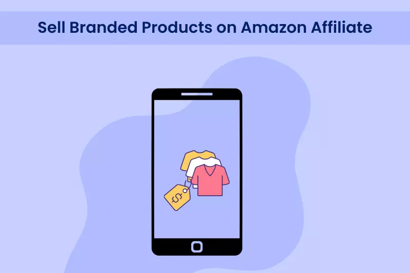 Sell Branded Products on Amazon Affiliate