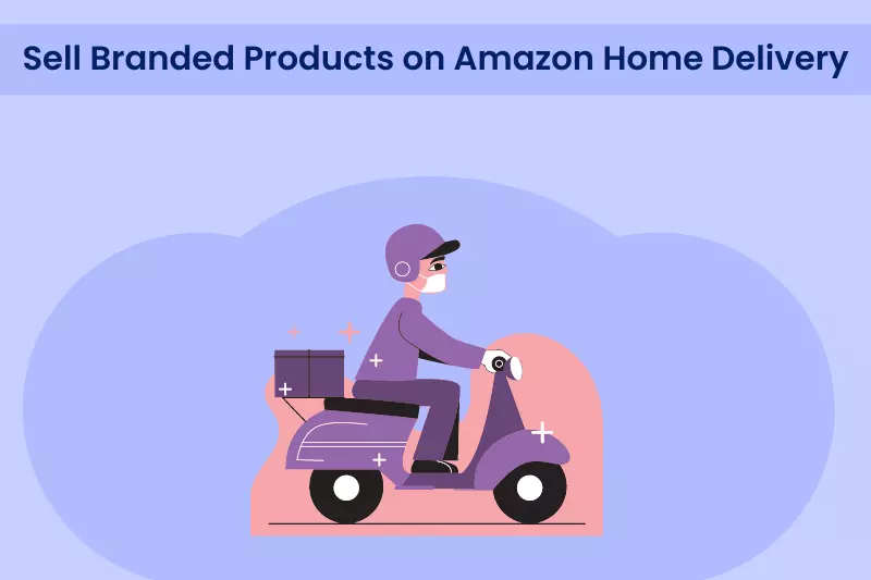 Sell Branded Products on Amazon Home Delivery