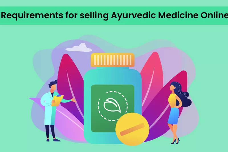 Requirements and Licenses for selling Ayurvedic Medicine Online