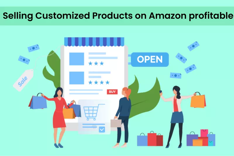 Is Selling Customized Products on Amazon profitable?