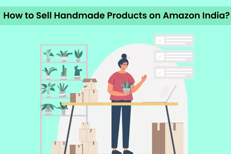 How to Sell Handmade Products on Amazon India?