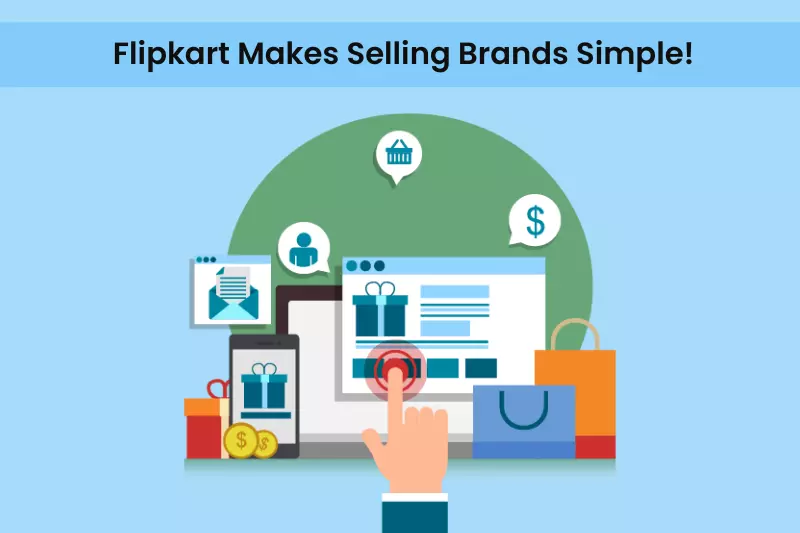 Flipkart Makes Selling Brands Simple!