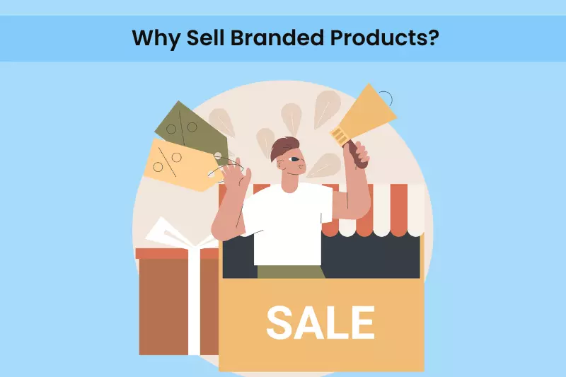 Why Sell Branded Products