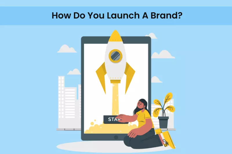 How Do You Launch A Brand