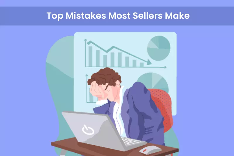 Top Mistakes Most Sellers Make 