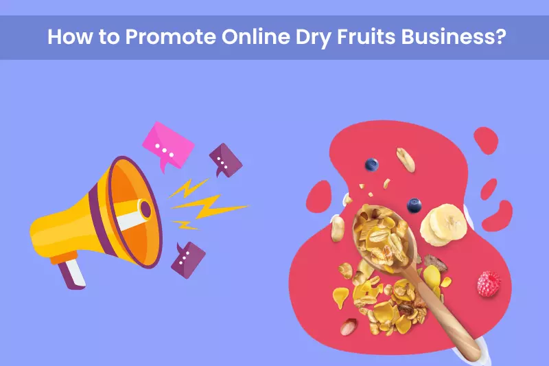 How to Promote Online Dry Fruits Business