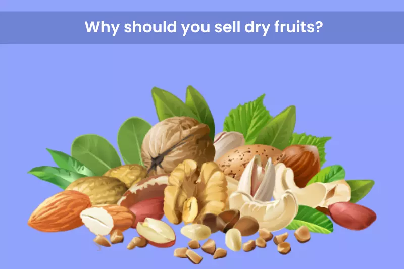 Why should you sell dry fruits