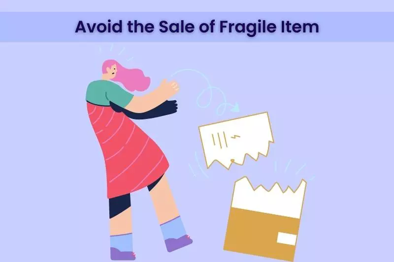 Avoid the Sale of Fragile Items
