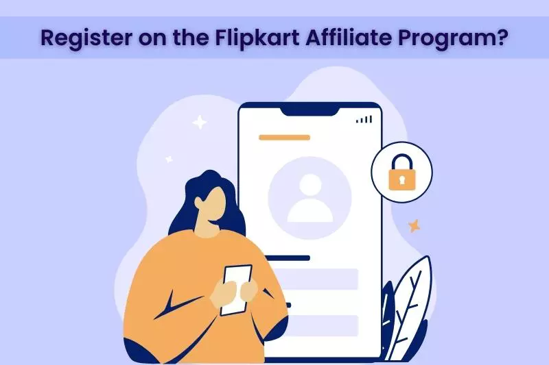How to Register on the Flipkart Affiliate Program?