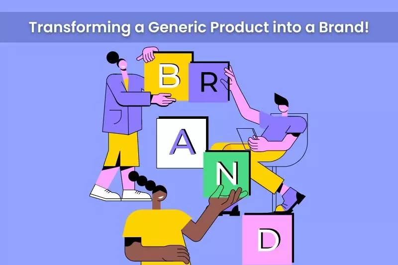 Transforming a Generic Product into a Brand