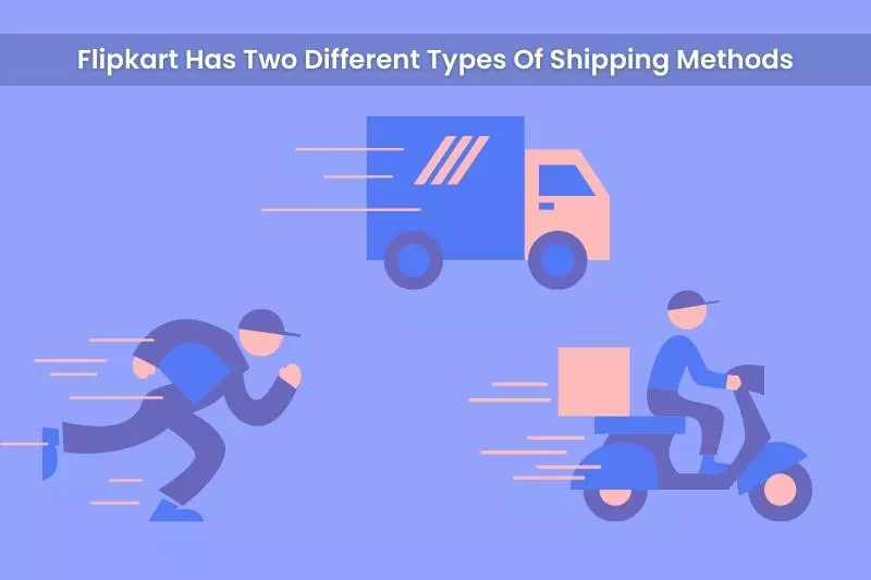 Flipkart Has Two Different Types Of Shipping Methods