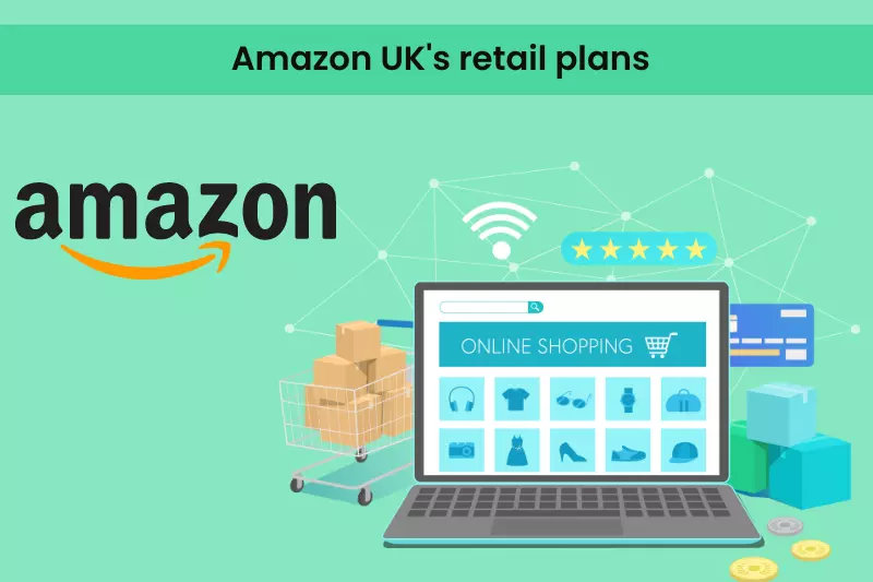 Amazon UK's retail plans