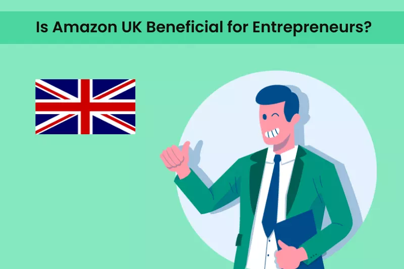 Is Amazon UK Beneficial for Entrepreneurs