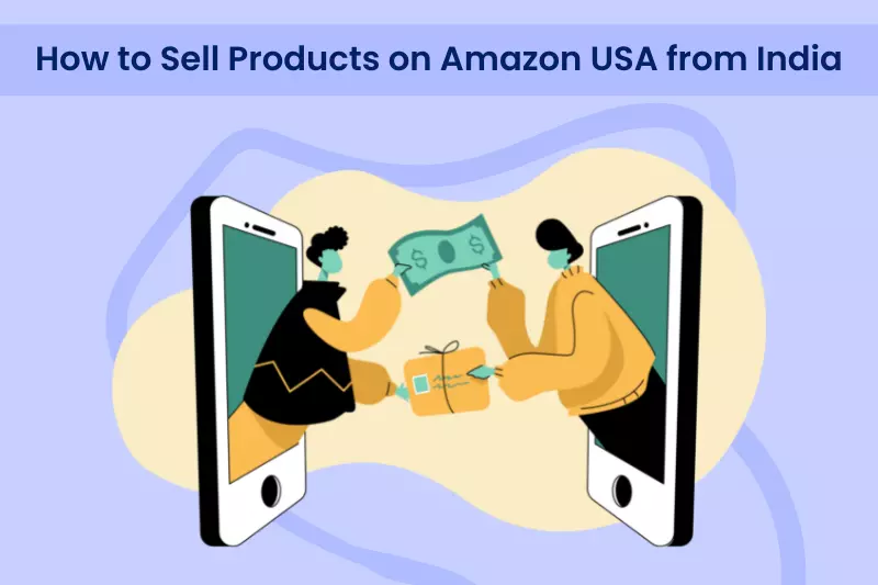 Sell Products on Amazon USA from India Step by Step