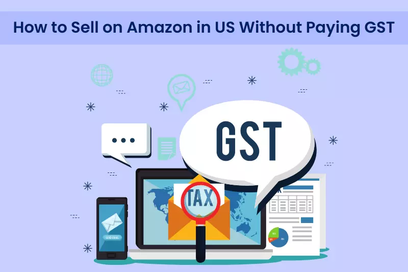 How to Sell on Amazon.com in the United States Without Paying GST.
