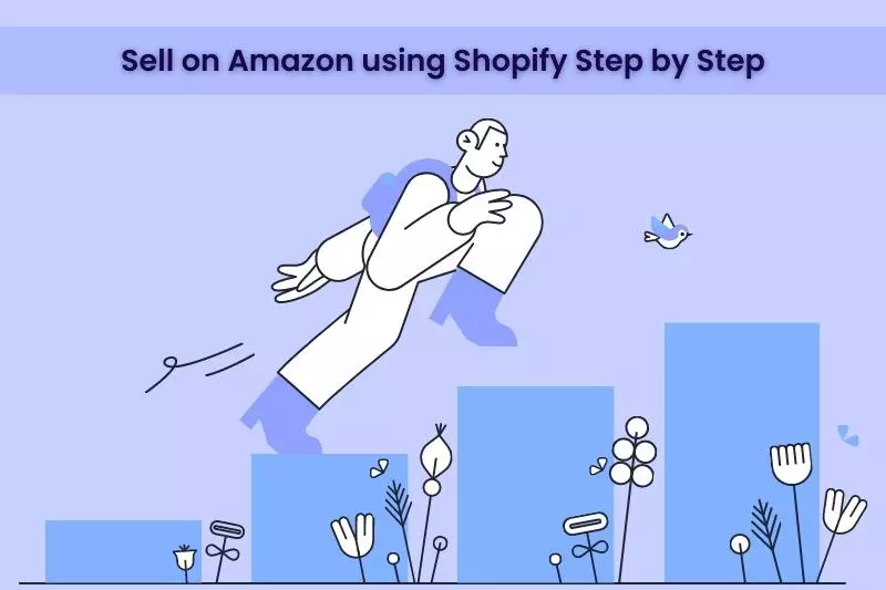 How to sell on Amazon using Shopify Step by Step