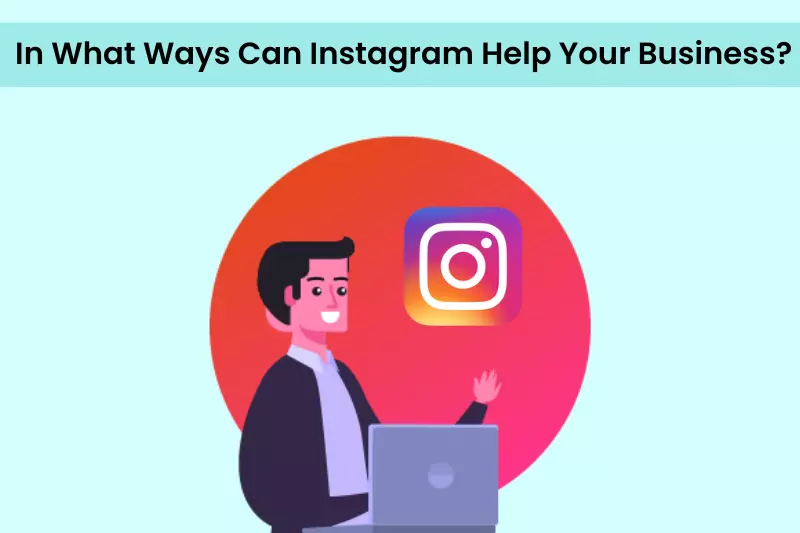 In What Ways Can Instagram Help Your Business