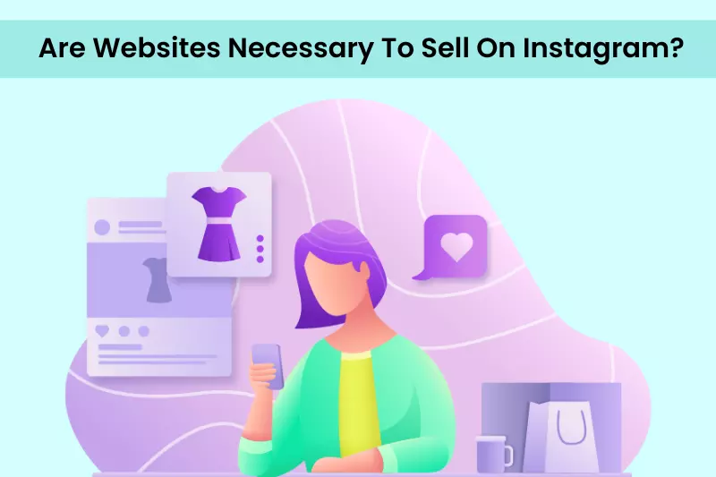 Are Websites Necessary To Sell On Instagram