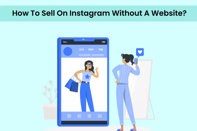 How To Sell On Instagram Without A Website?