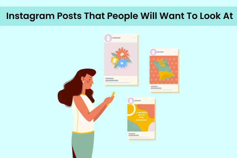 Here Are A Few Suggestions For Making Instagram Posts That People Will Want To Look At.