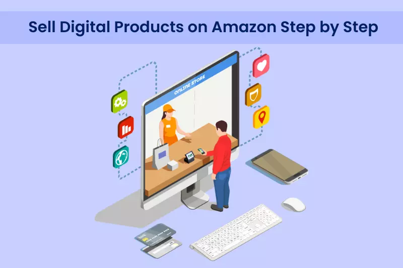Sell digital products on amazon step by step shown in the image