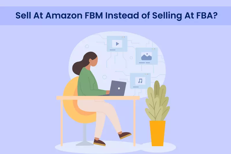 When Do I Sell At Amazon FBM Instead of Selling At FBA