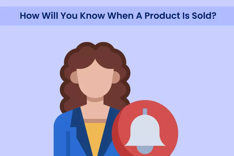 How Will You Know When A Product Is Sold