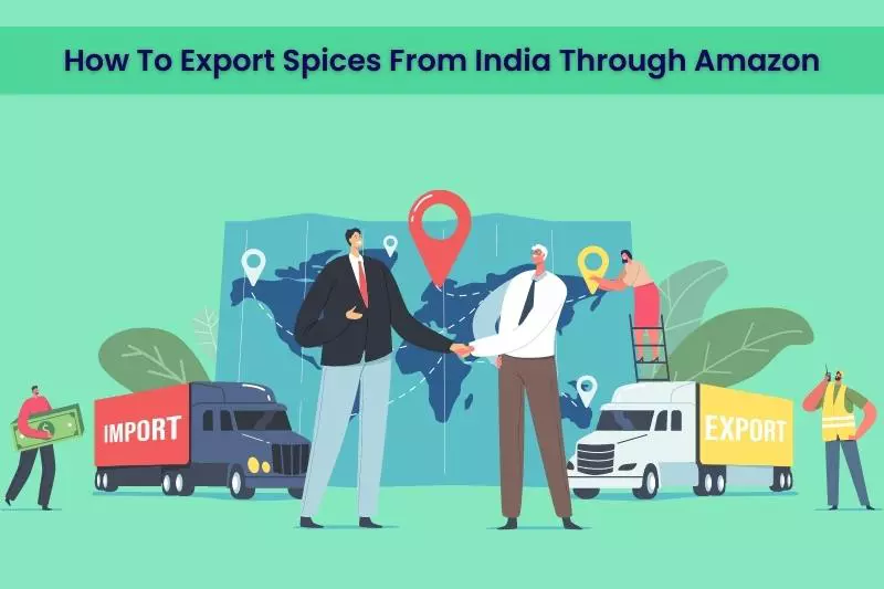 How To Export Spices From India Through Amazon