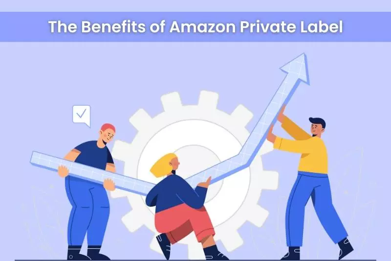 The Benefits of Amazon Private Label Product Sales