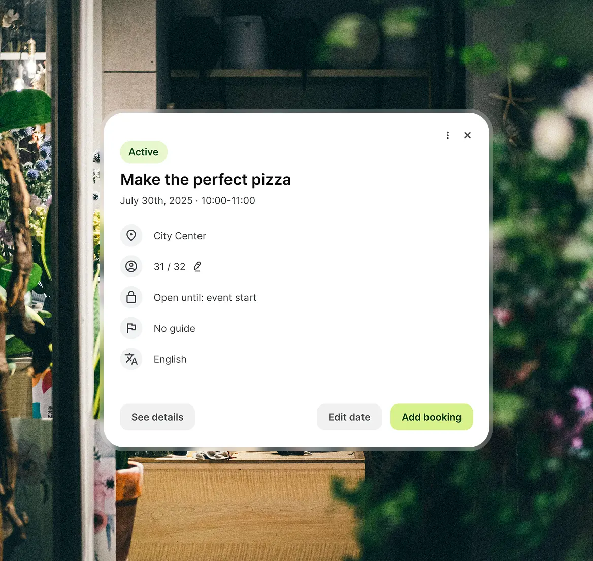 Event card titled 'Make the perfect pizza' scheduled for July 30th, 2025, from 10:00 to 11:00 at City Center, showing 31 of 32 spots booked, no guide, English language, with options to see details, edit date, and add booking.