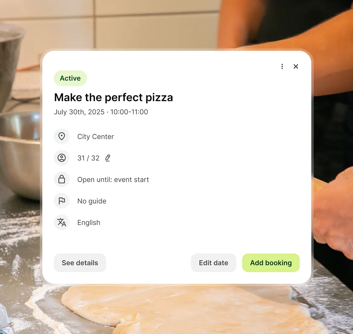 Event details card titled 'Make the perfect pizza' scheduled for July 30th, 2025, 10:00-11:00 at City Center with 31 of 32 spots filled, no guide, in English, with options to see details, edit date, or add booking.