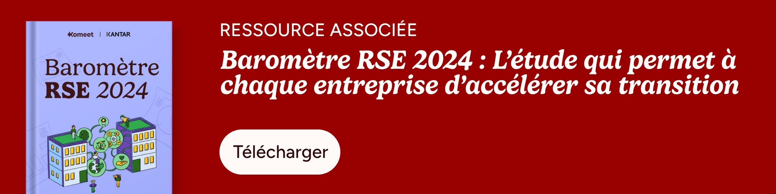 Baromètre RSE 2024 : L’étude qui permet à chaque entreprise d’accélérer sa transition