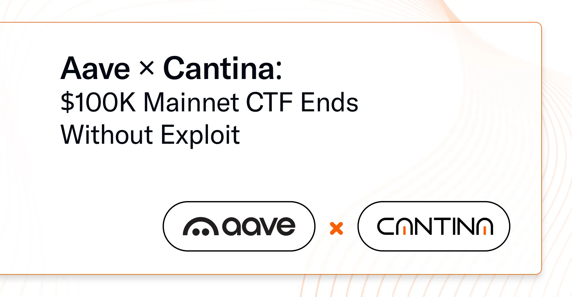 $100K mainnet CTF by Aave × Cantina ends with zero breaches after weeks of live adversarial testing.