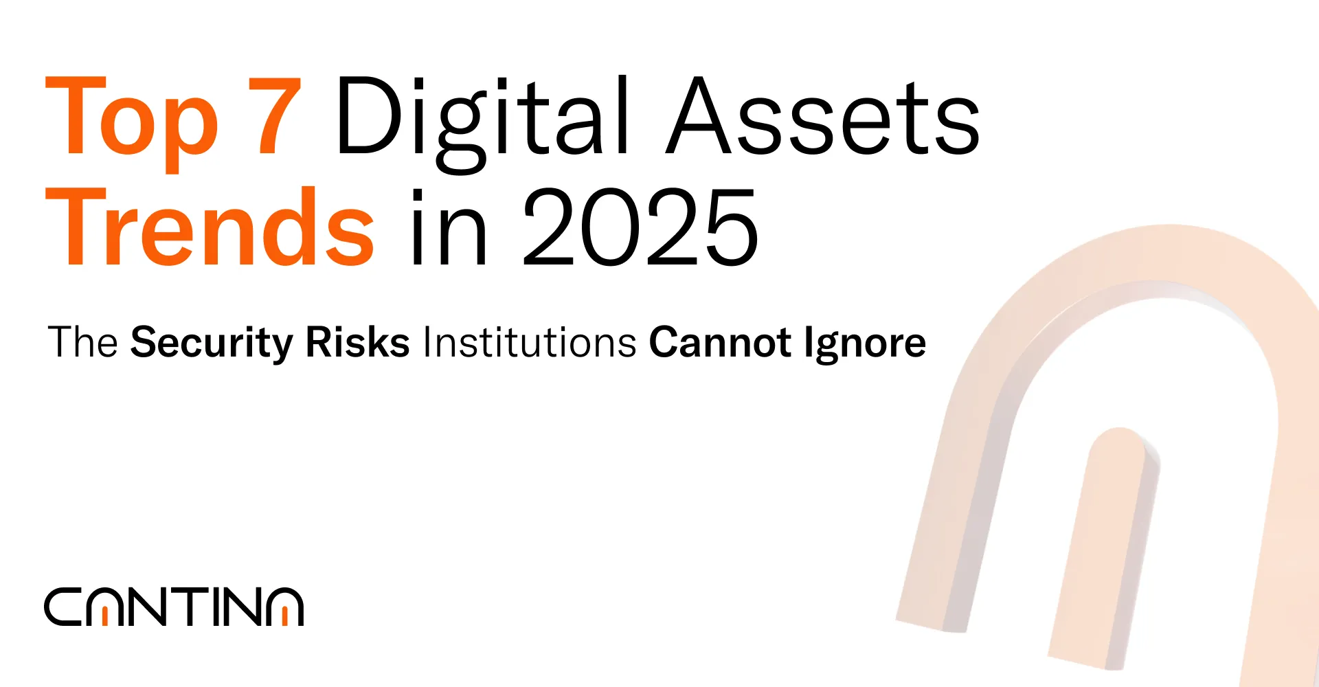 Cantina report: The 7 digital asset trends shaping institutional security in 2025, from real-world assets to AI-powered protocols.
