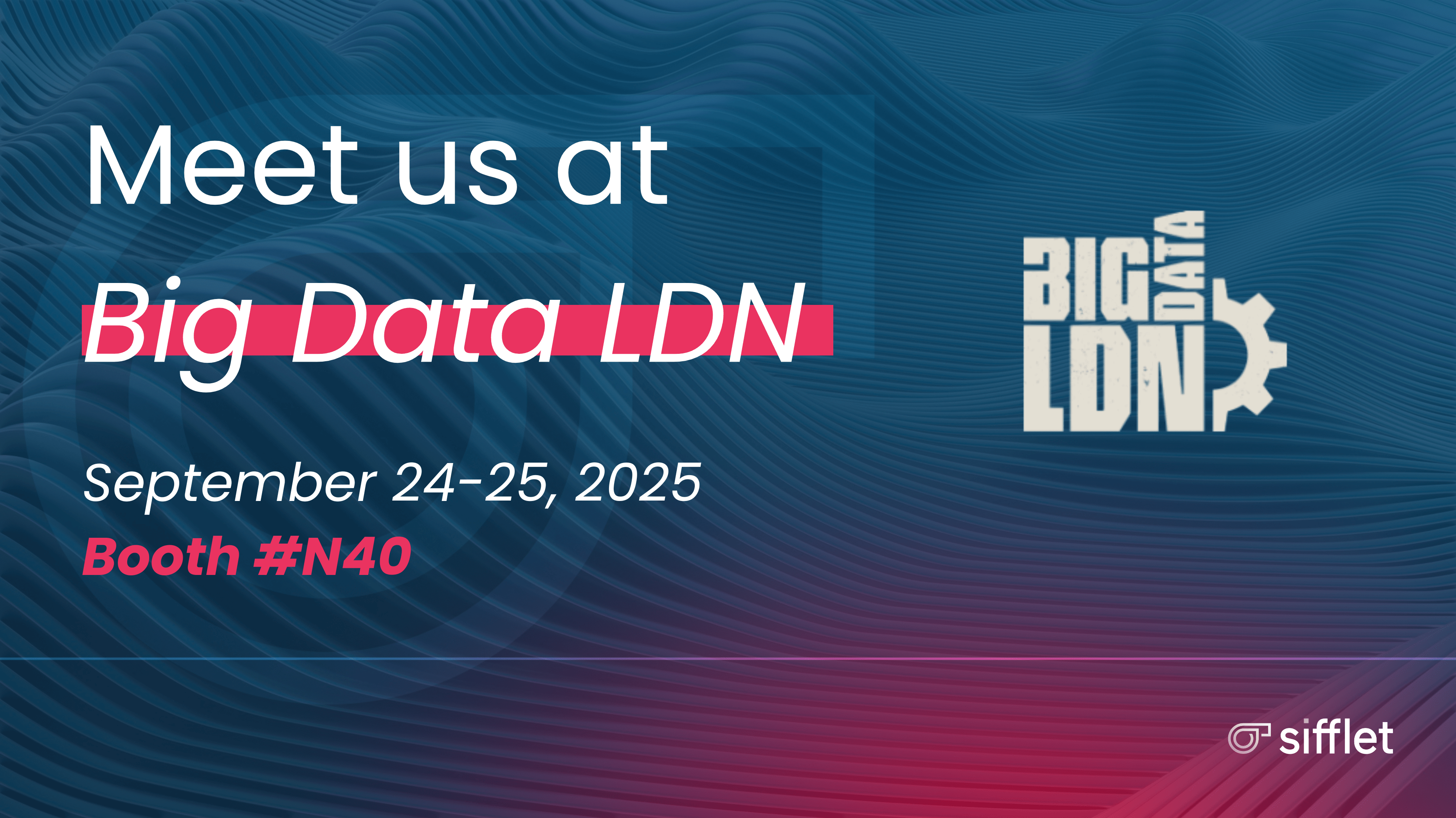 Meet us at Big Data LDN 2025