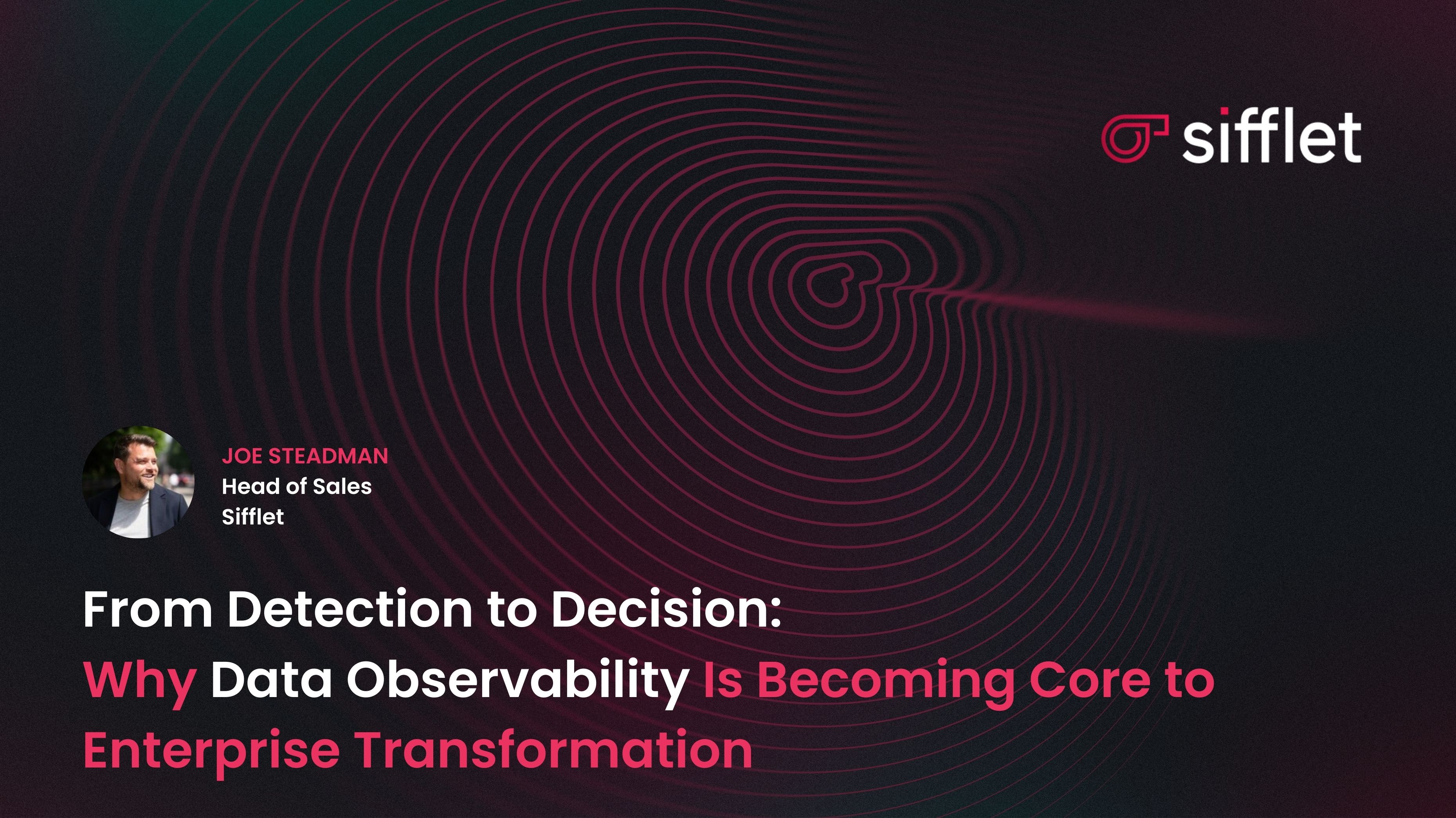 From Detection to Decision: Why Data Observability Is Becoming Core to Enterprise Transformation