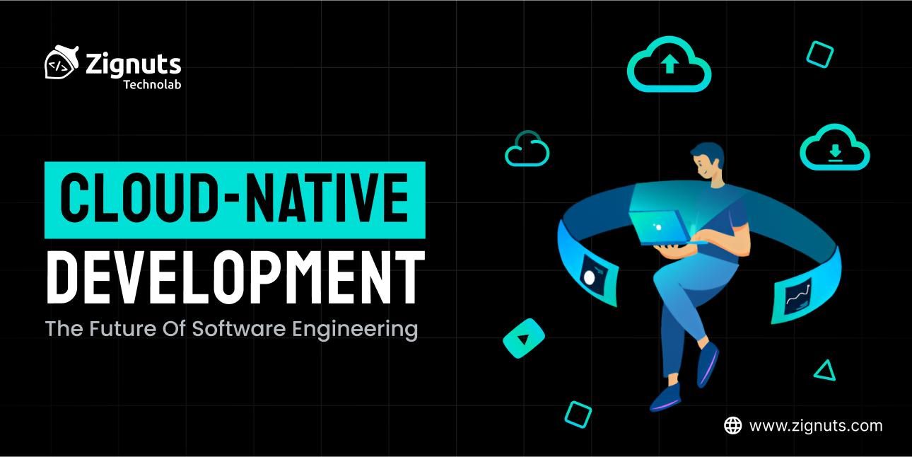 Cloud-Native Development: Embracing the Future of Software Engineering