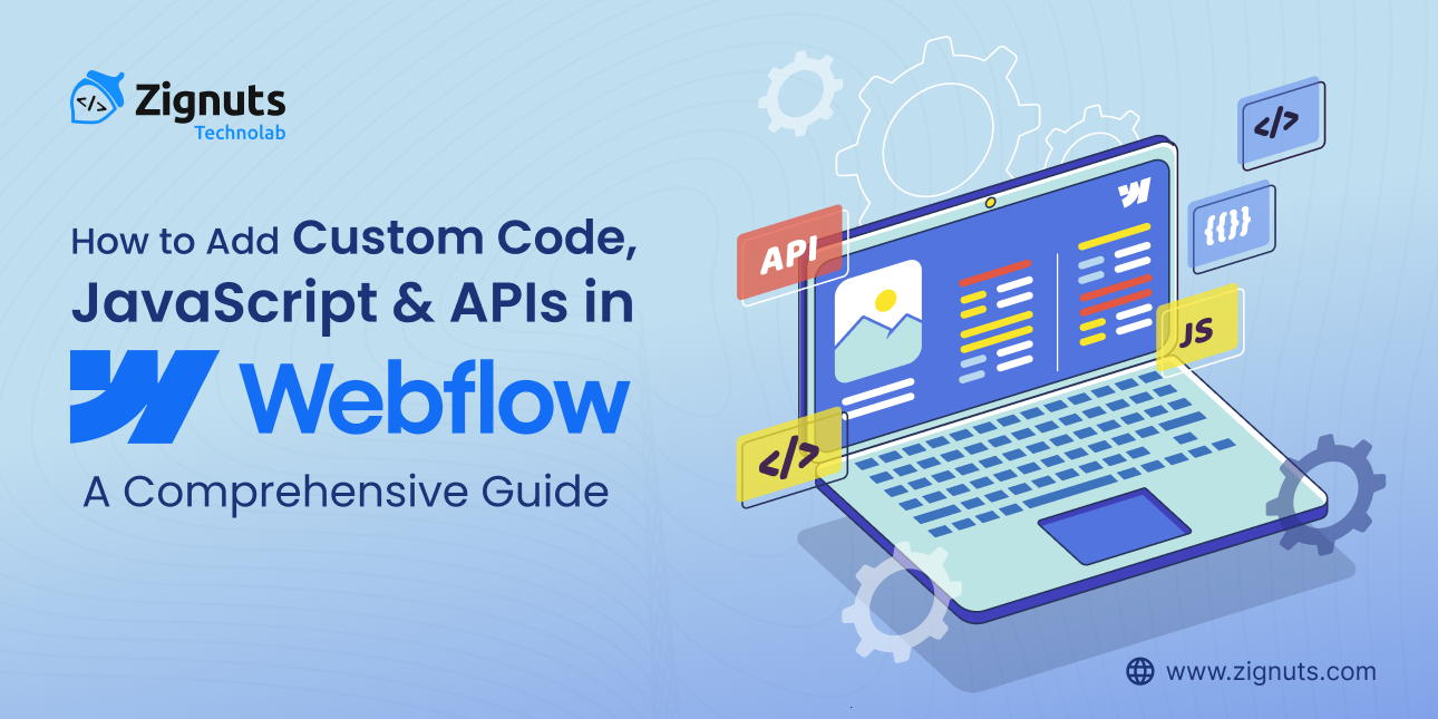 How to Add Custom Code, JavaScript, and APIs in Webflow: A Comprehensive Guide