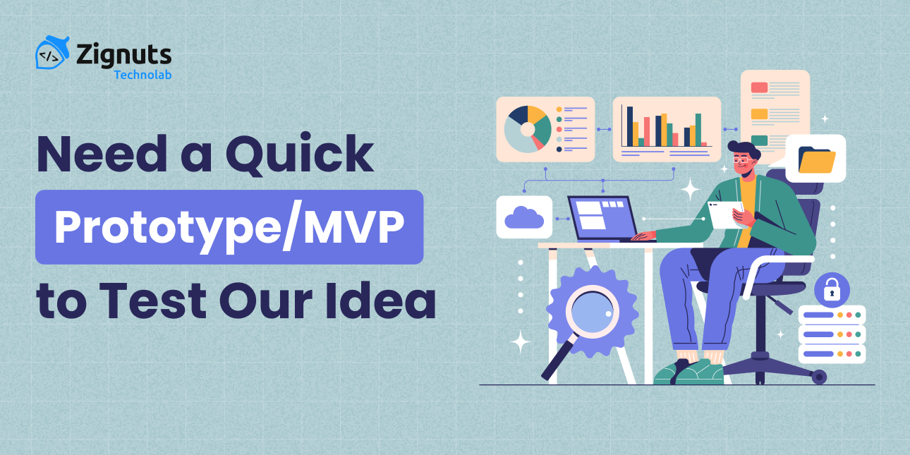 Need a Quick Prototype/MVP to Test Our Idea in the Market