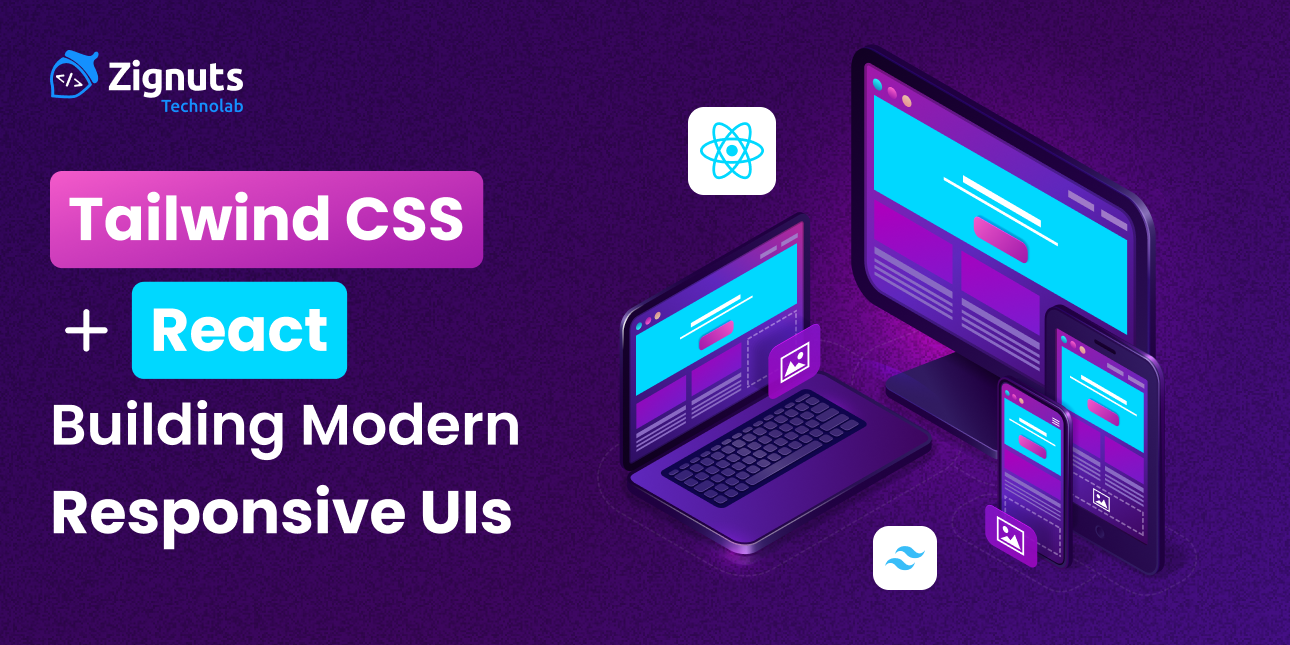 Tailwind CSS + React: Building Modern Responsive UIs